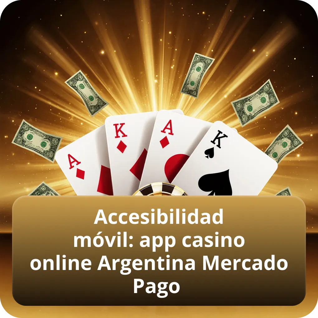 Accesibilidad móvil: app casino online Argentina MercadoPago